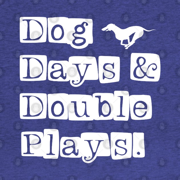 Dog days and double plays by Your Design